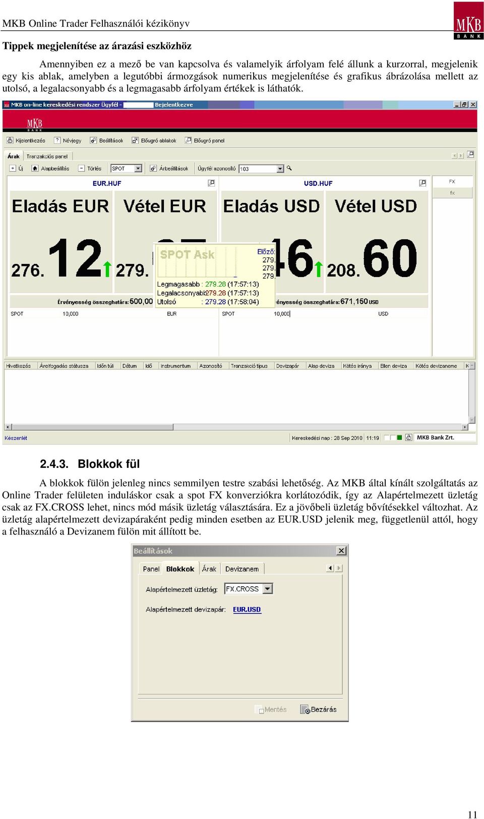 Blokkok fül A blokkok fülön jelenleg nincs semmilyen testre szabási lehetıség.