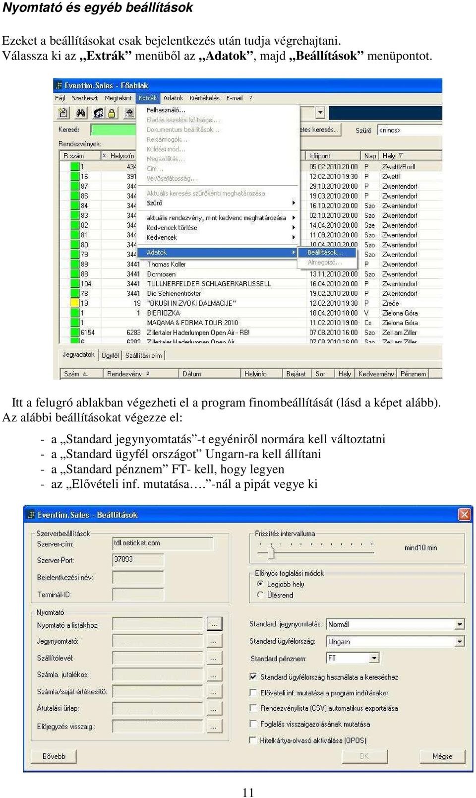 Itt a felugró ablakban végezheti el a program finombeállítását (lásd a képet alább).