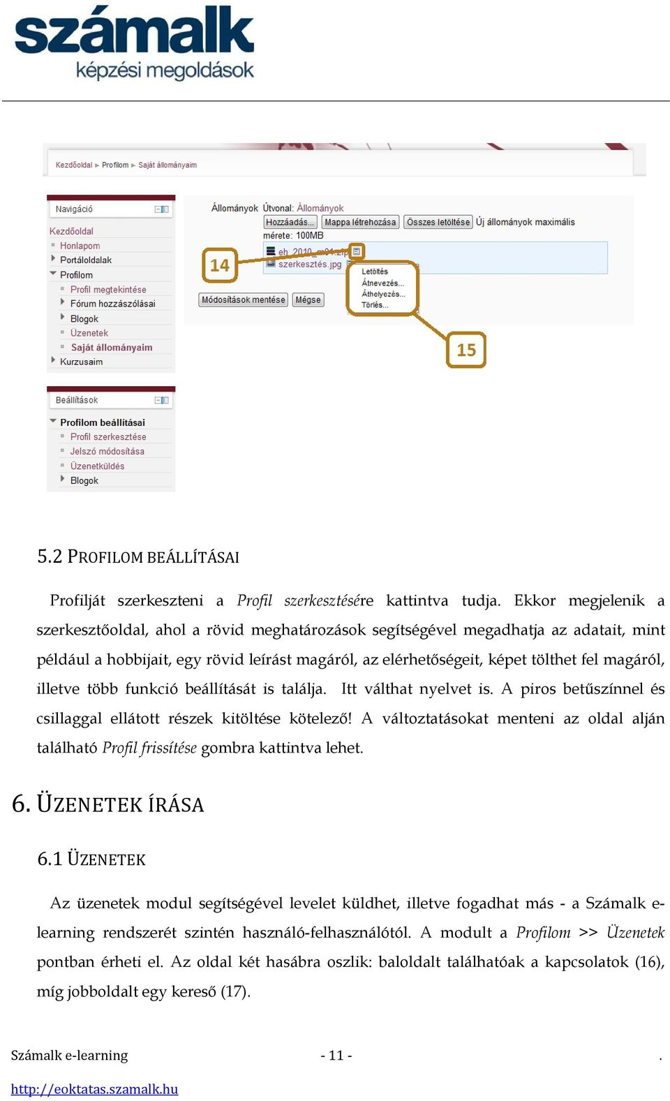 illetve több funkció beállítását is találja. Itt válthat nyelvet is. A piros betűszínnel és csillaggal ellátott részek kitöltése kötelező!