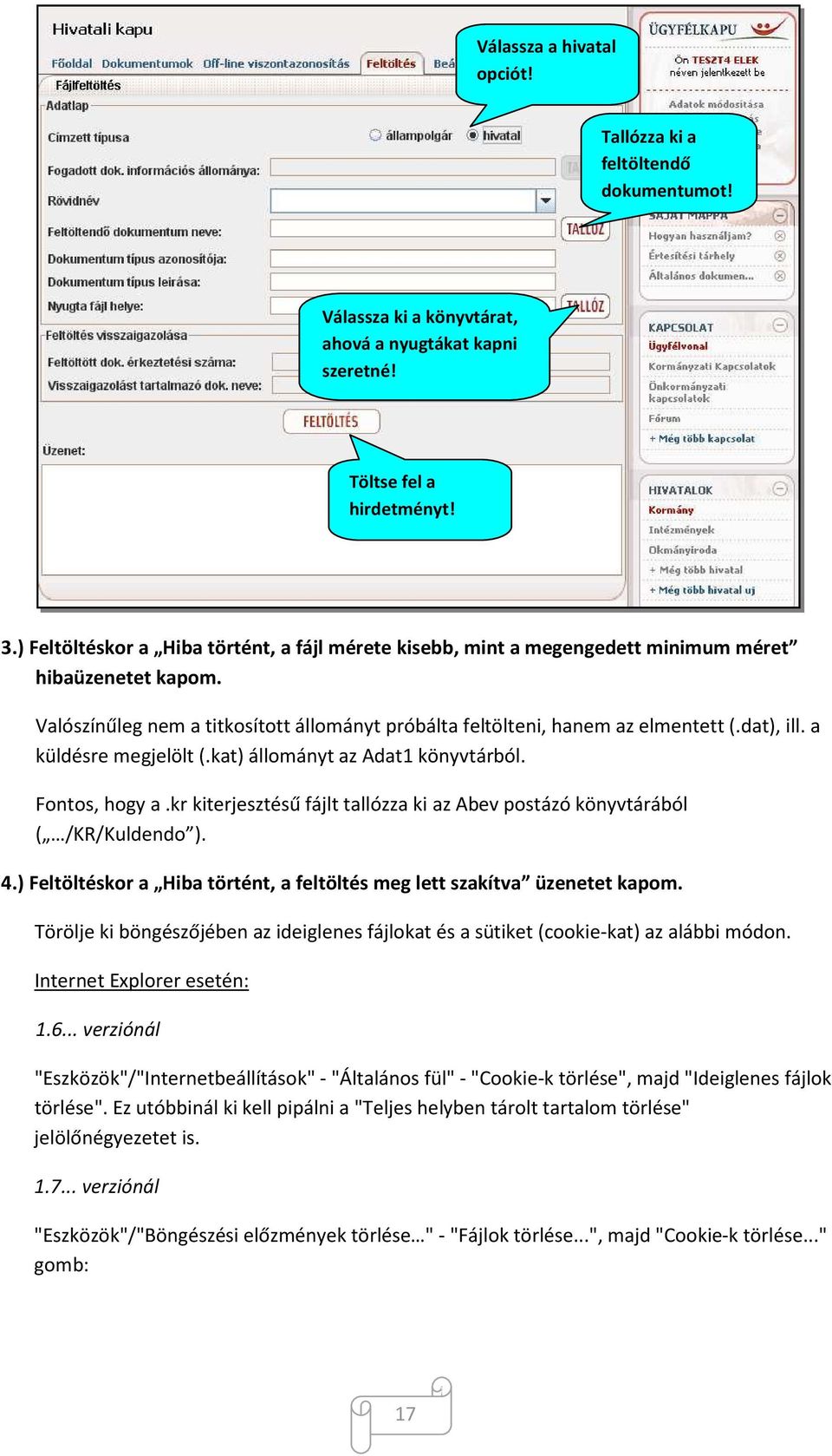 a küldésre megjelölt (.kat) állományt az Adat1 könyvtárból. Fontos, hogy a.kr kiterjesztésű fájlt tallózza ki az Abev postázó könyvtárából ( /KR/Kuldendo ). 4.