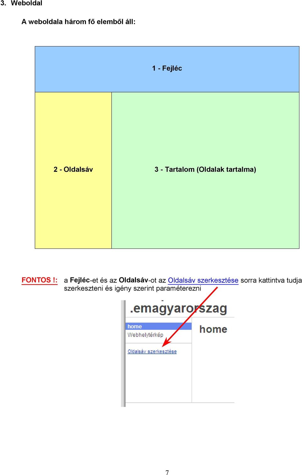 : a Fejléc-et és az Oldalsáv-ot az Oldalsáv szerkesztése