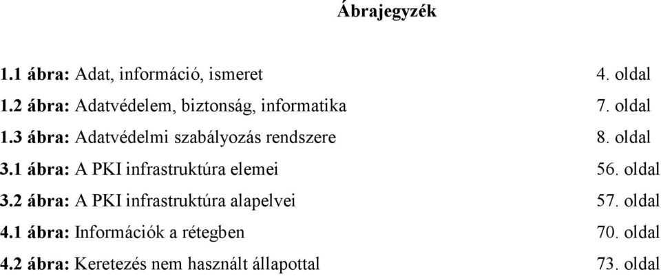 3 ábra: Adatvédelmi szabályozás rendszere 8. oldal 3.