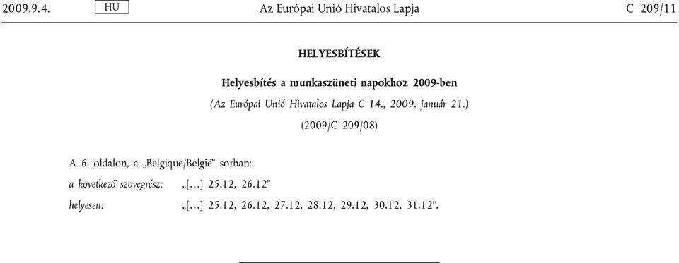 napokhoz 2009-ben (Az Európai Unió Hivatalos Lapja C 14., 2009. január 21.