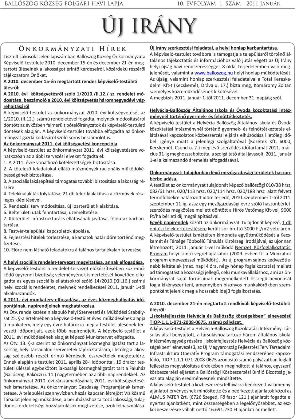 december 15-én megtartott rendes képviselő-testületi ülésről: A 2010. évi költségvetésről szóló 1/2010./II.12./ sz. rendelet módosítása, beszámoló a 2010.