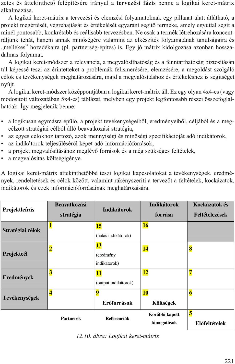 pontosabb, konkrétabb és reálisabb tervezésben.