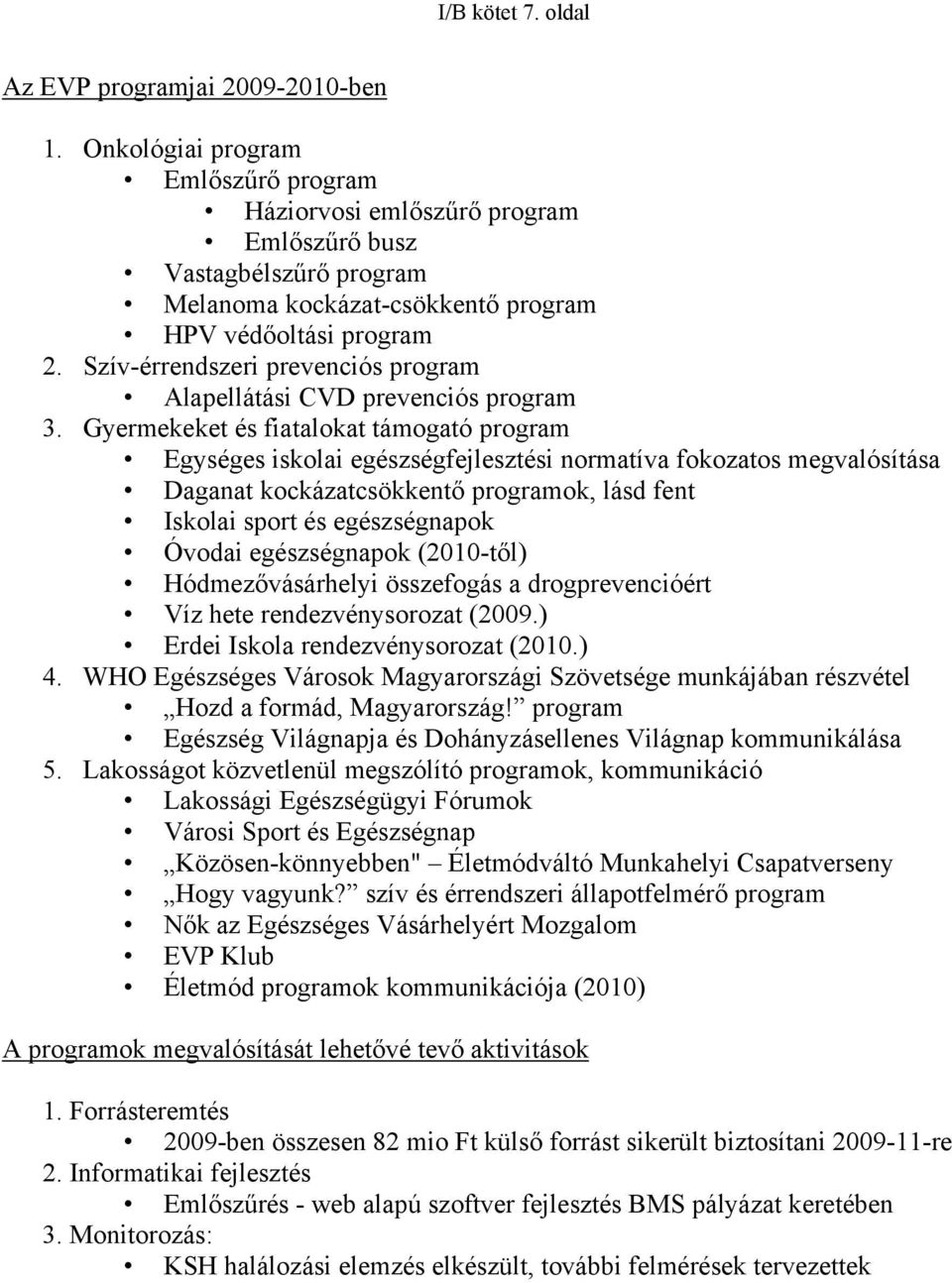 Szív-érrendszeri prevenciós program Alapellátási CVD prevenciós program 3.