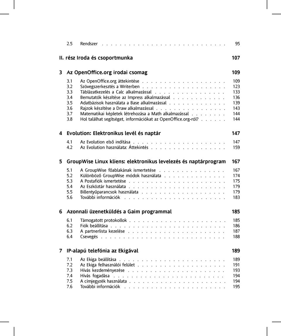 ............ 139 3.6 Rajzok készítése a Draw alkalmazással................ 143 3.7 Matematikai képletek létrehozása a Math alkalmazással........ 144 3.