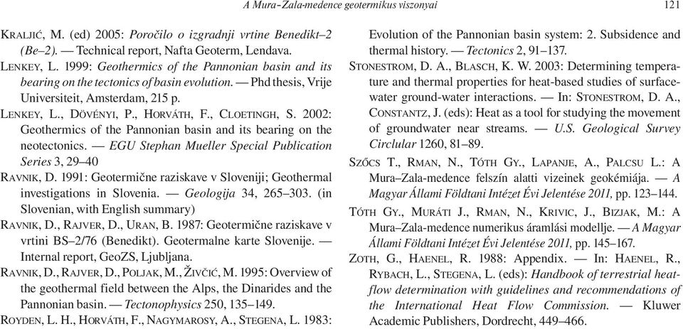 2002: Geothermics of the Pannonian basin and its bearing on the neotectonics. EGU Stephan Mueller Special Publication Series 3, 29 40 RAVNIK, D.