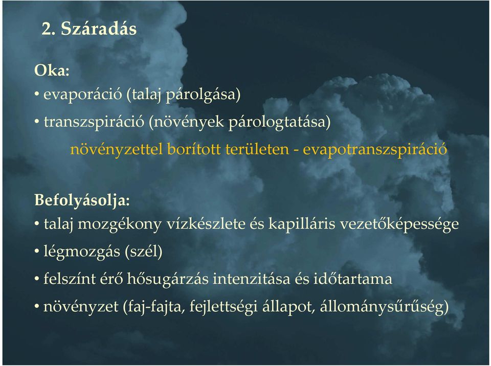 talaj mozgékony vízkészlete és kapilláris vezetőképessége légmozgás(szél) felszínt