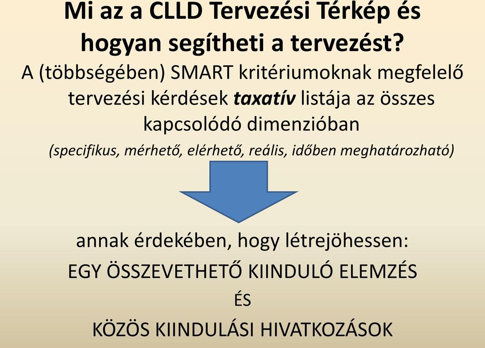 összes kapcsolódó dimenzióban (specifikus, mérhető, elérhető, reális, időben