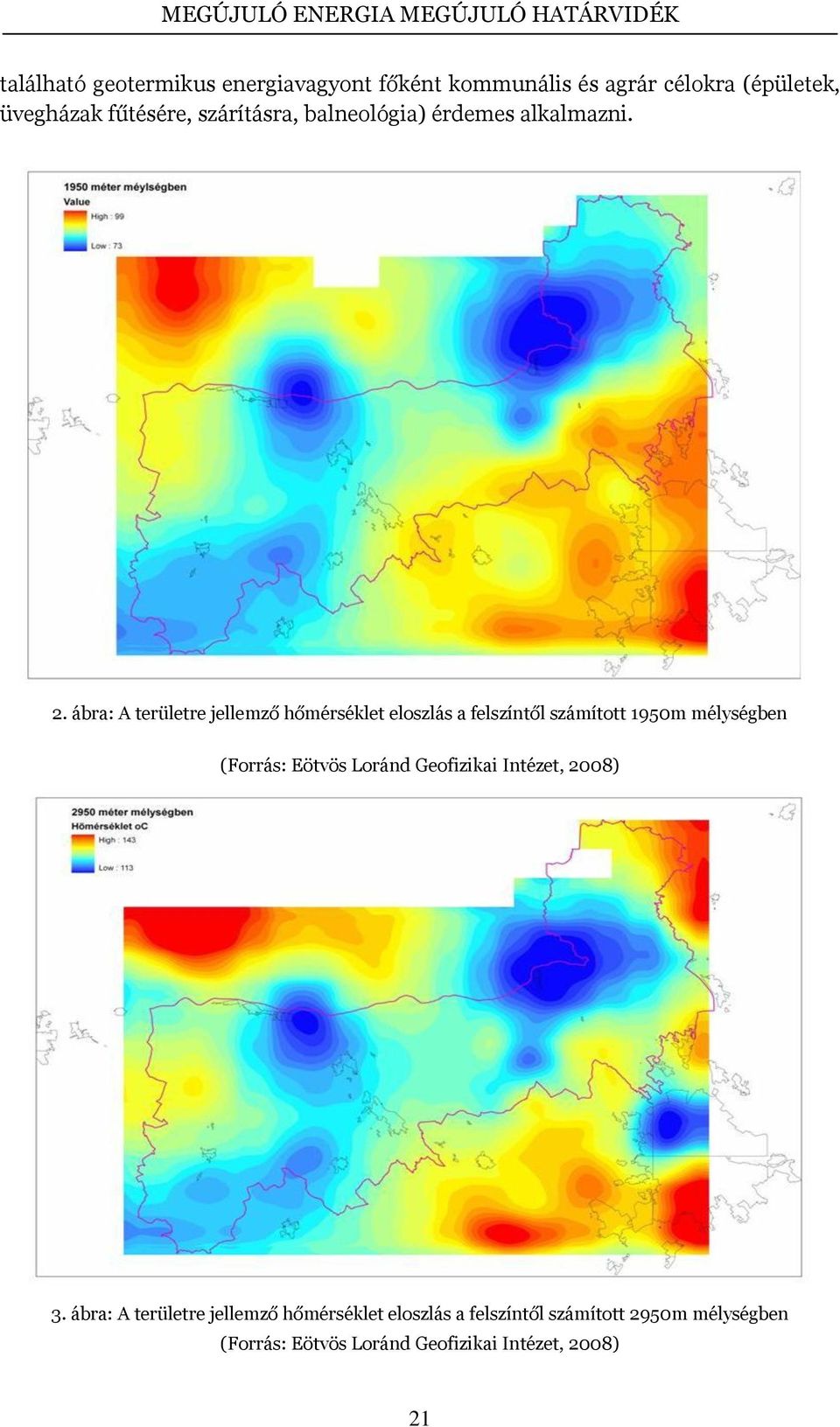 ábra: A területre jellemző hőmérséklet eloszlás a felszíntől számított 1950m mélységben (Forrás: Eötvös