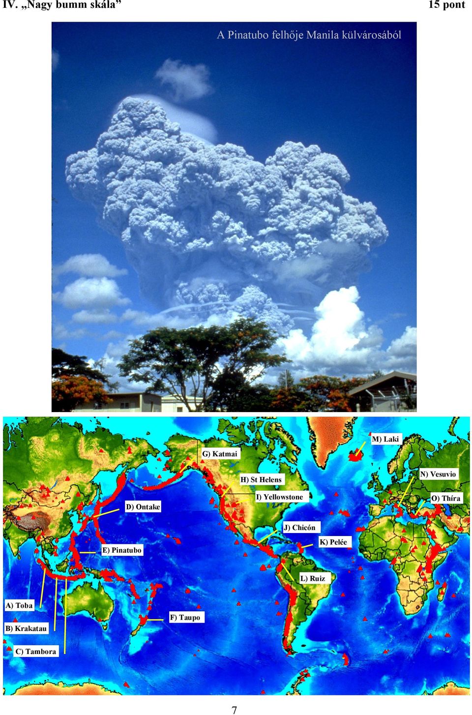 I) Yellowstone N) Vesuvio O) Thíra J) Chicón E)