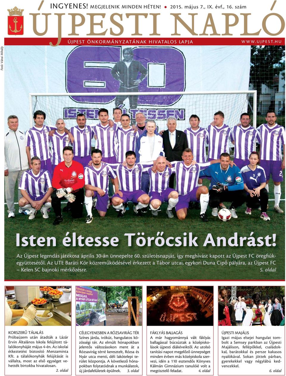 születésnapját, így meghívást kapott az Újpest FC öregfiúkegyüttesétől. Az UTE Baráti Kör közreműködésével érkezett a Tábor utcai, egykori Duna Cipő pályára, az Újpest FC Kelen SC bajnoki mérkőzésre.