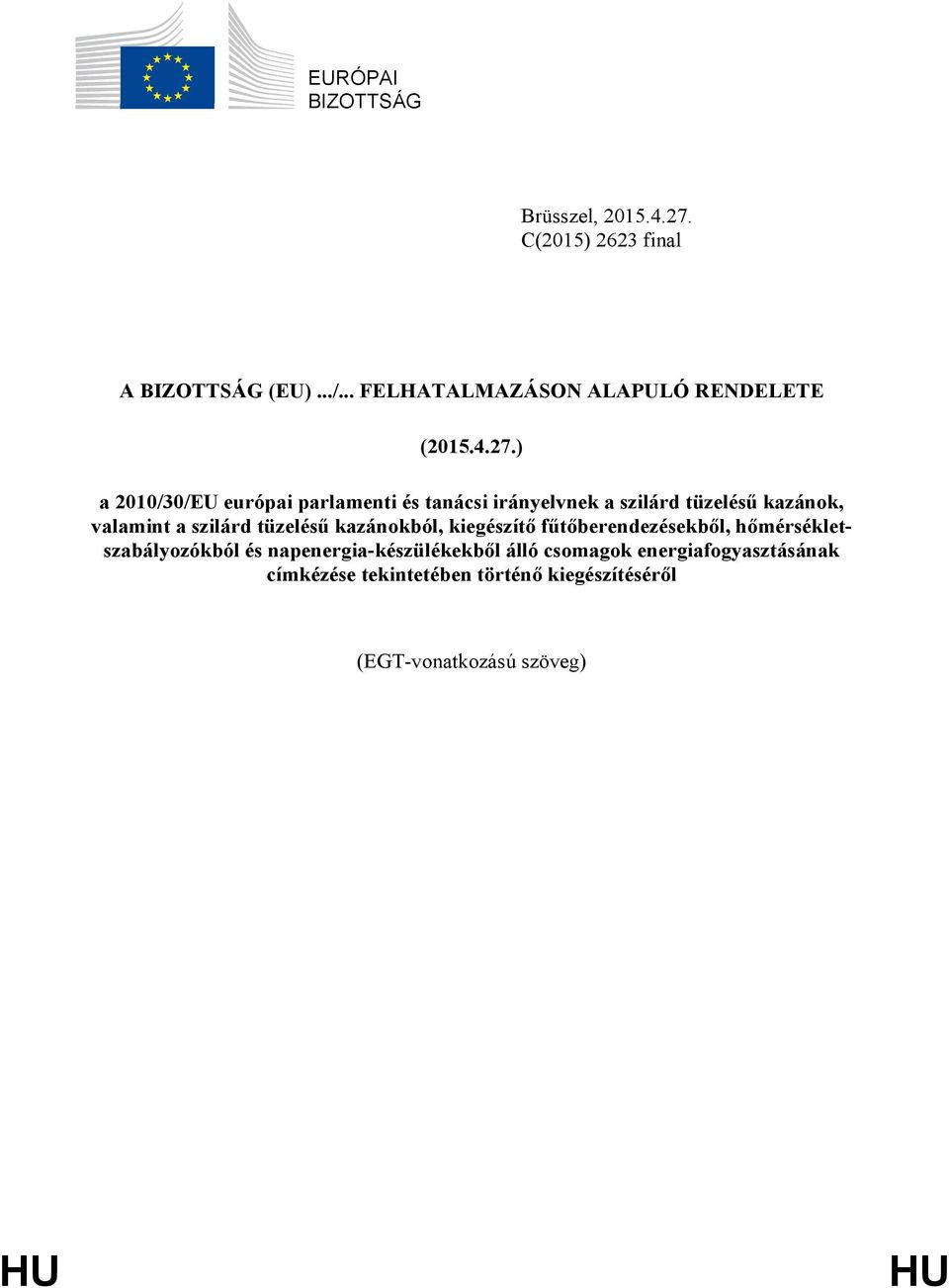 ) a 2010/30/EU európai parlamenti és tanácsi irányelvnek a szilárd tüzelésű kazánok, valamint a szilárd tüzelésű