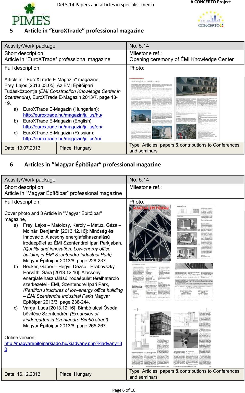 description: Article in " EuroXTrade E-Magazin" magazine, Frey, Lajos [2013.03.05]: Az ÉMI Építőipari Tudásközpontja (ÉMI Construction Knowledge Center in Szentendre), EuroXTrade E-Magazin 2013/7.