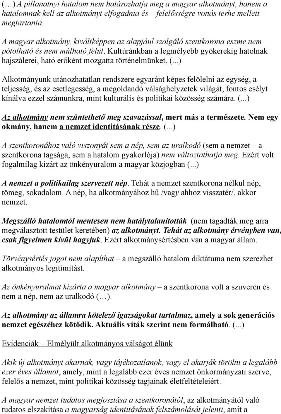 Kultúránkban a legmélyebb gyökerekig hatolnak hajszálerei, ható erőként mozgatta történelmünket, (.