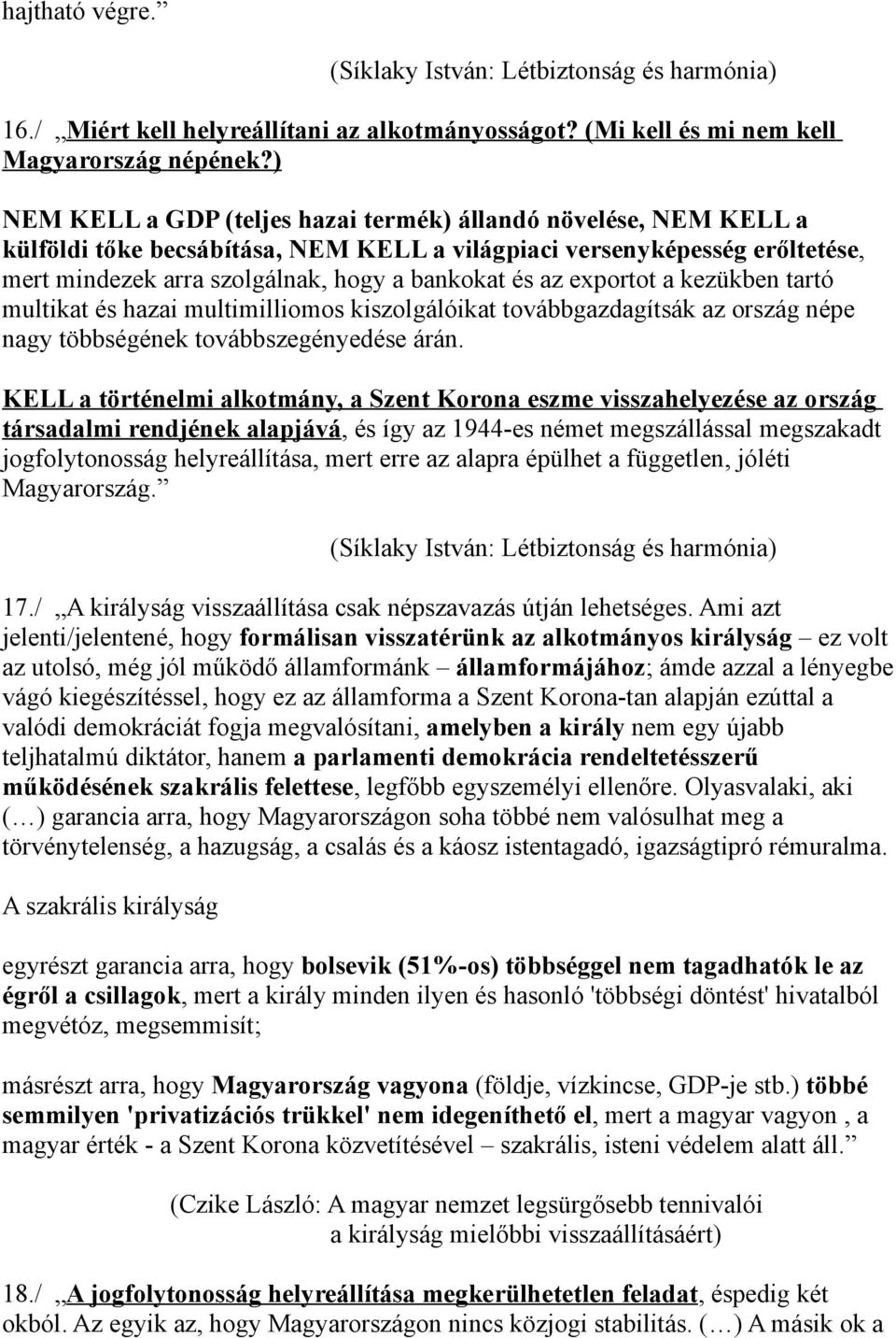 exportot a kezükben tartó multikat és hazai multimilliomos kiszolgálóikat továbbgazdagítsák az ország népe nagy többségének továbbszegényedése árán.