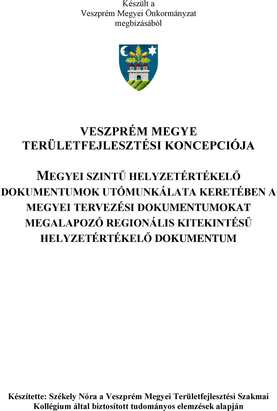 DOKUMENTUMOKAT MEGALAPOZÓ REGIONÁLIS KITEKINTÉSŰ HELYZETÉRTÉKELŐ DOKUMENTUM Készítette: Székely