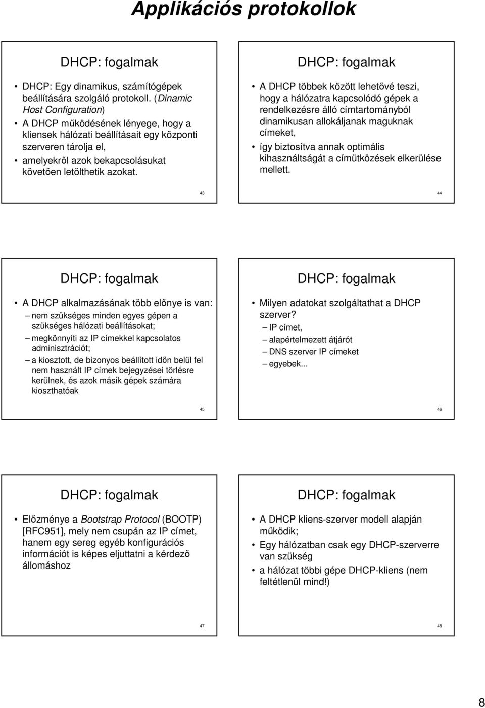 A DHCP többek között lehetıvé teszi, hogy a hálózatra kapcsolódó gépek a rendelkezésre álló címtartományból dinamikusan allokáljanak maguknak címeket, így biztosítva annak optimális kihasználtságát a