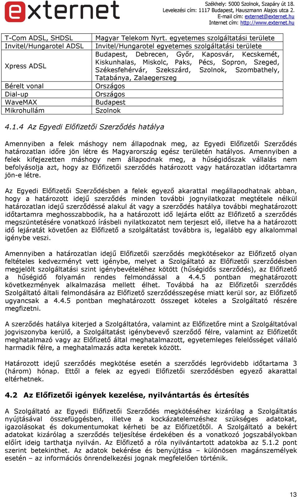 Szekszárd, Szolnok, Szombathely, Tatabánya, Zalaegerszeg Országos Országos Budapest Szolnok 4.1.