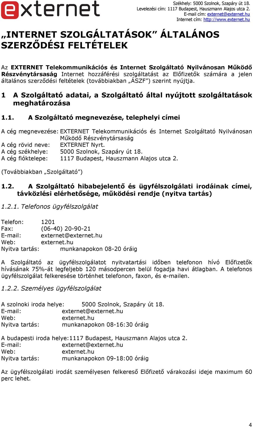 A Szolgáltató adatai, a Szolgáltató által nyújtott szolgáltatások meghatározása 1.