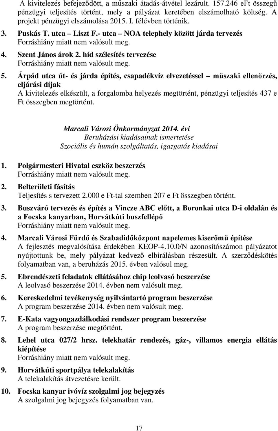 híd szélesítés tervezése Forráshiány miatt nem valósult meg. 5.