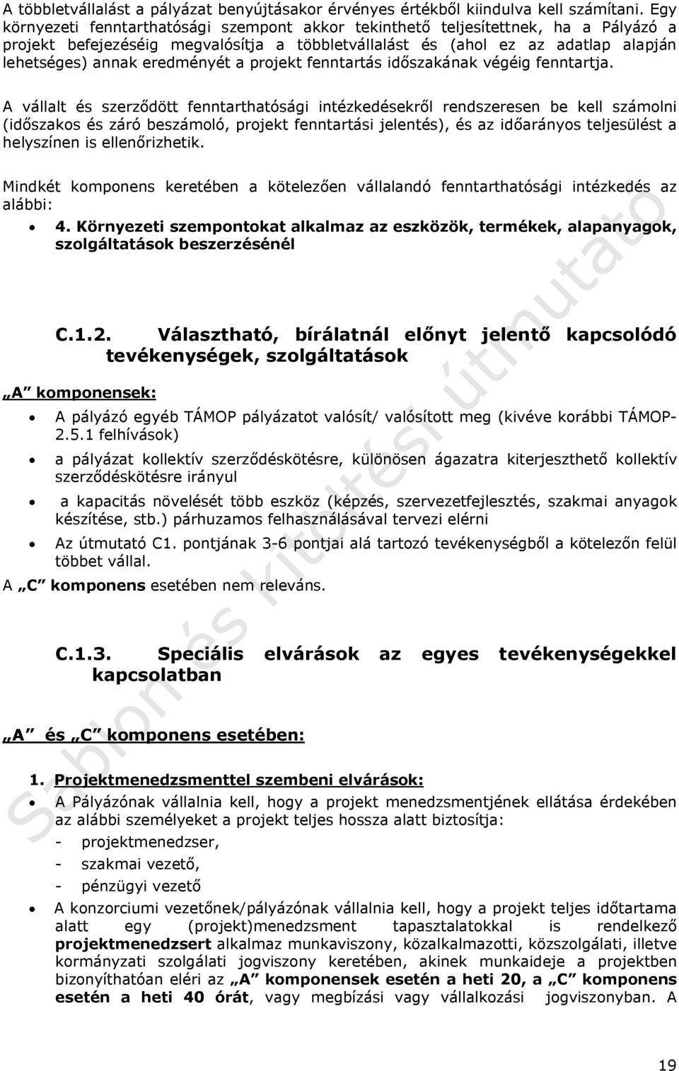 eredményét a projekt fenntartás időszakának végéig fenntartja.