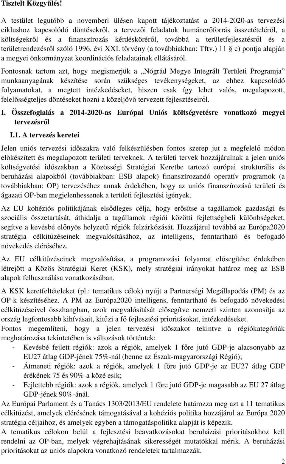 finanszírozás kérdésköréről, továbbá a területfejlesztésről és a területrendezésről szóló 1996. évi XXI. törvény (a továbbiakban: Tftv.