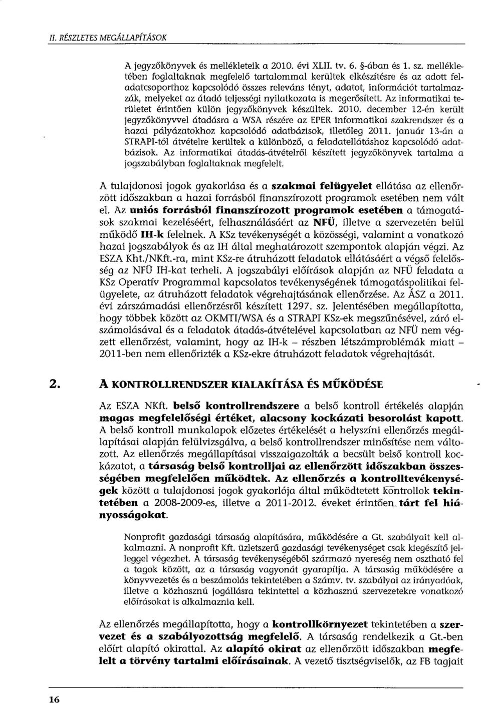 nyilatkozata is megerősített. Az informatikai területet érintően külön jegyzőkönyvek készültek. 2010.