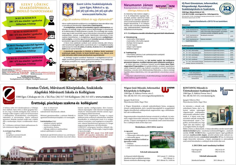 A vendéglátóipar, turisztika és kereskedelem ágazati szakközépiskola osztályaiban az érettségi vizsga mellett szakmai felkészültséget is szerezhetnek és továbbtanulásra is felkészülhetnek a tanulók.