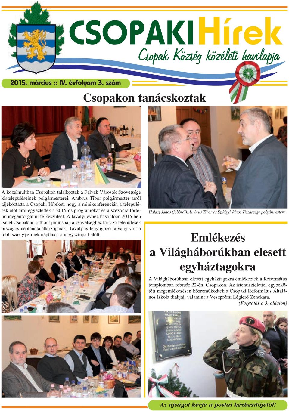 A tavalyi évhez hasonlóan 2015-ben ismét Csopak ad otthont júniusban a szövetséghez tartozó települések országos néptánctalálkozójának.
