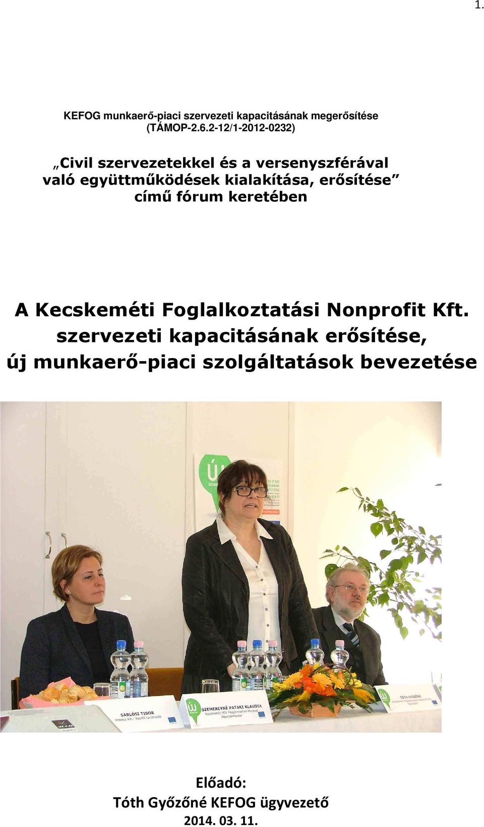 kialakítása, erősítése című fórum keretében A Kecskeméti Foglalkoztatási Nonprofit Kft.