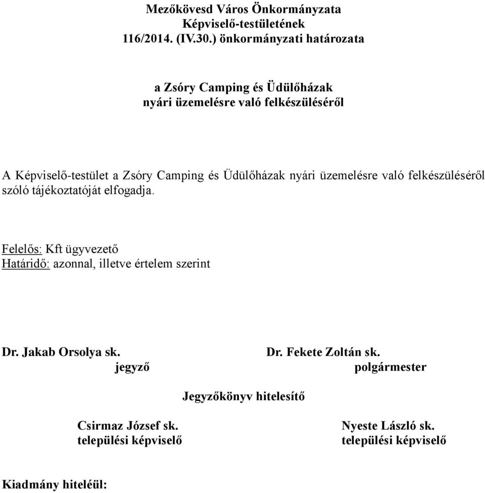 való felkészüléséről A Képviselő-testület a Zsóry Camping és Üdülőházak