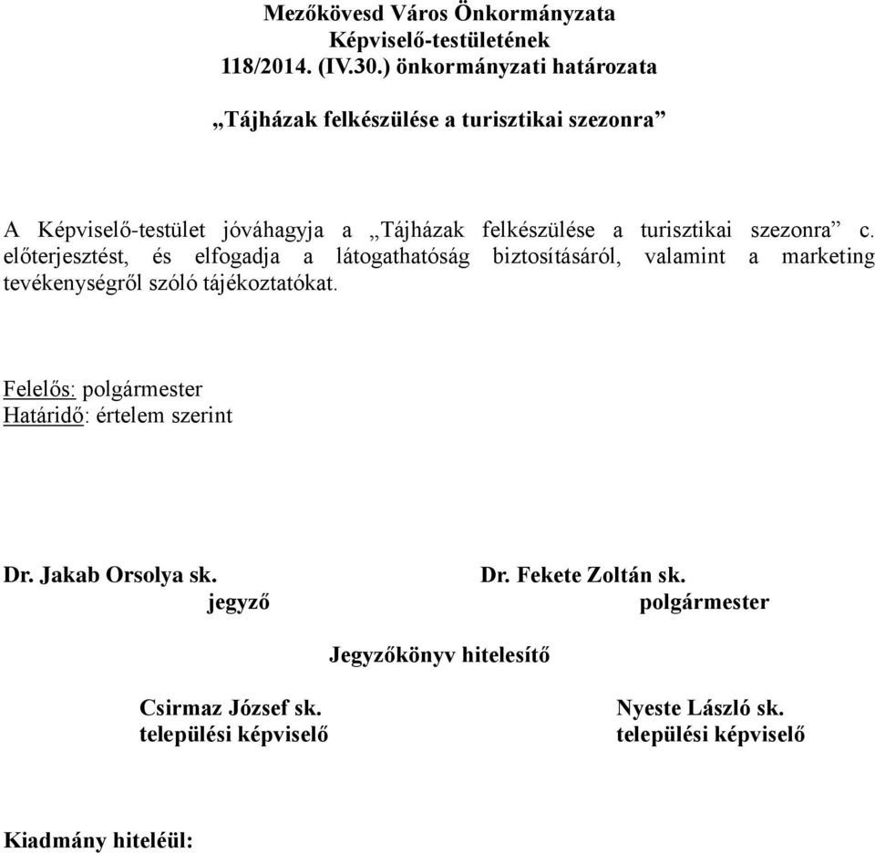 Képviselő-testület jóváhagyja a Tájházak felkészülése a turisztikai szezonra c.