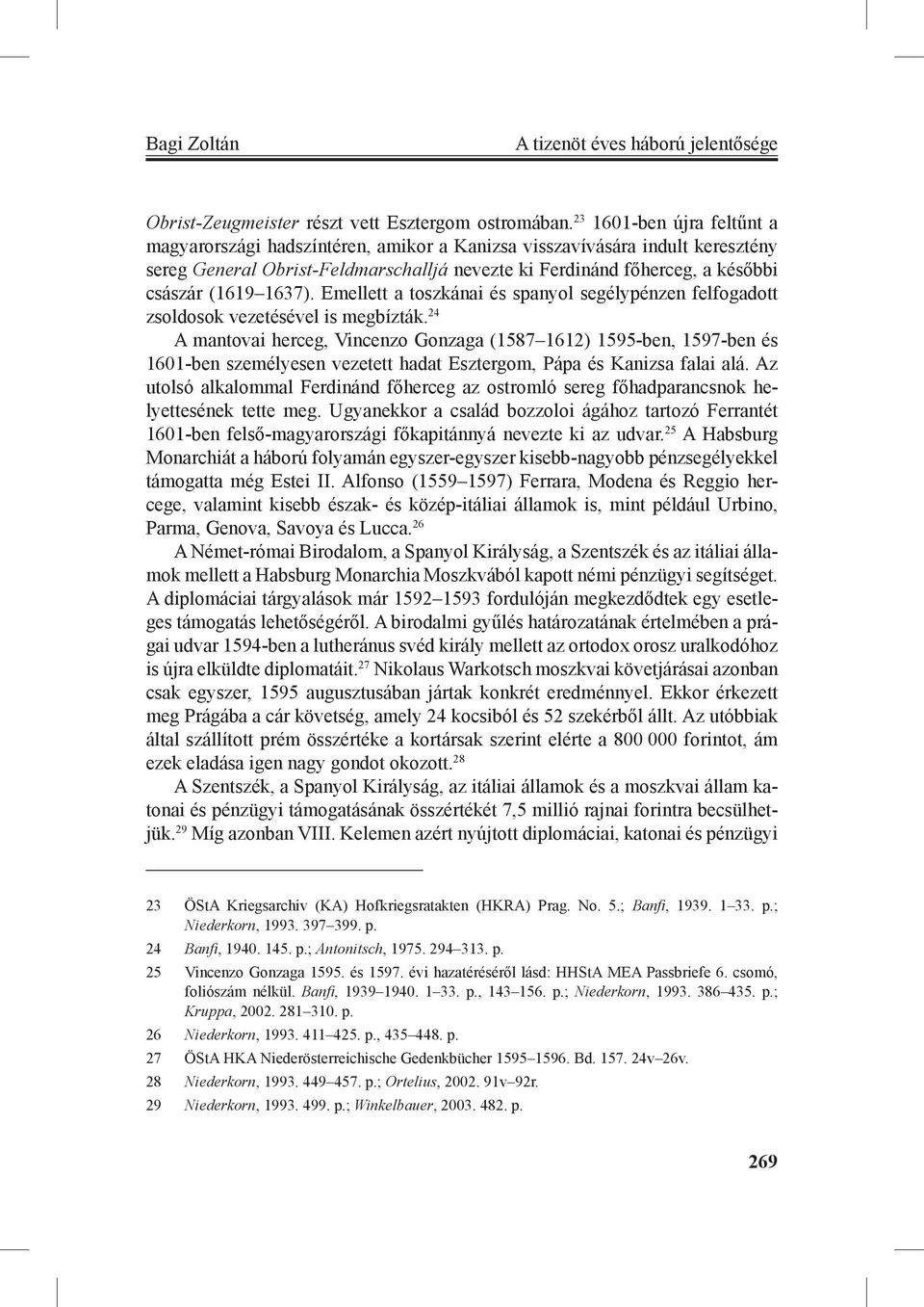 1637). Emellett a toszkánai és spanyol segélypénzen felfogadott zsoldosok vezetésével is megbízták.