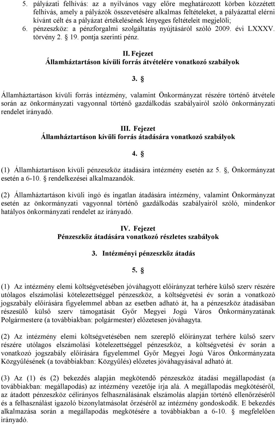 Fejezet Államháztartáson kívüli forrás átvételére vonatkozó szabályok 3.