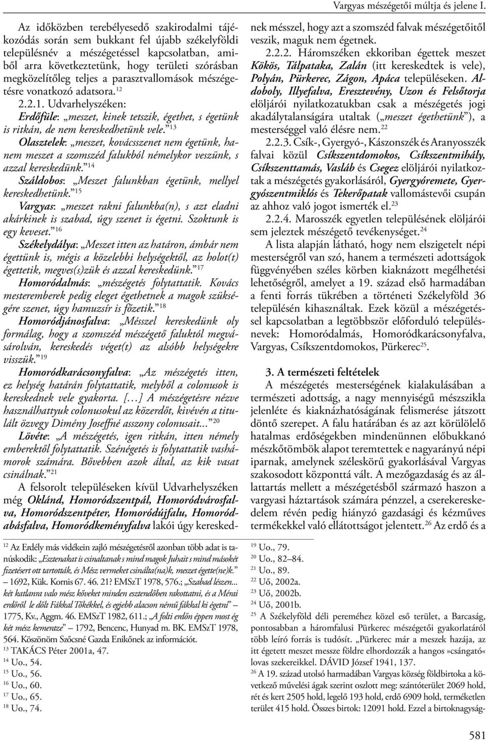 meszet égette(ne)k. 1692, Kük. Kornis 67. 46. 21? EMSzT 1978, 576.; Szabad lészen.