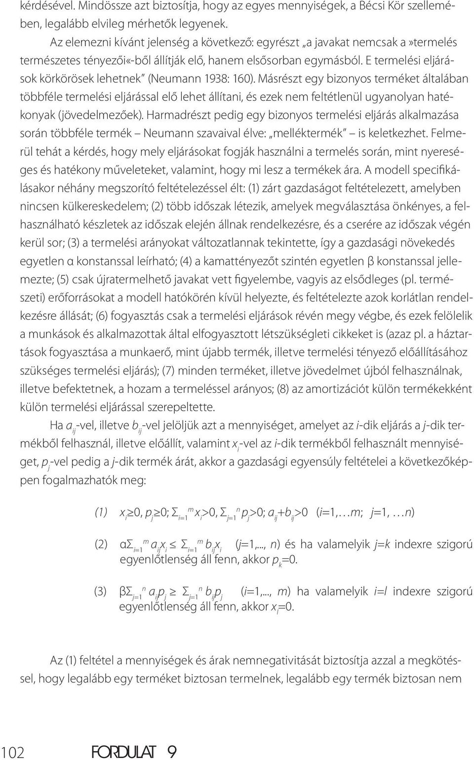 E termelési eljárások körkörösek lehetnek (Neumann 1938: 160).