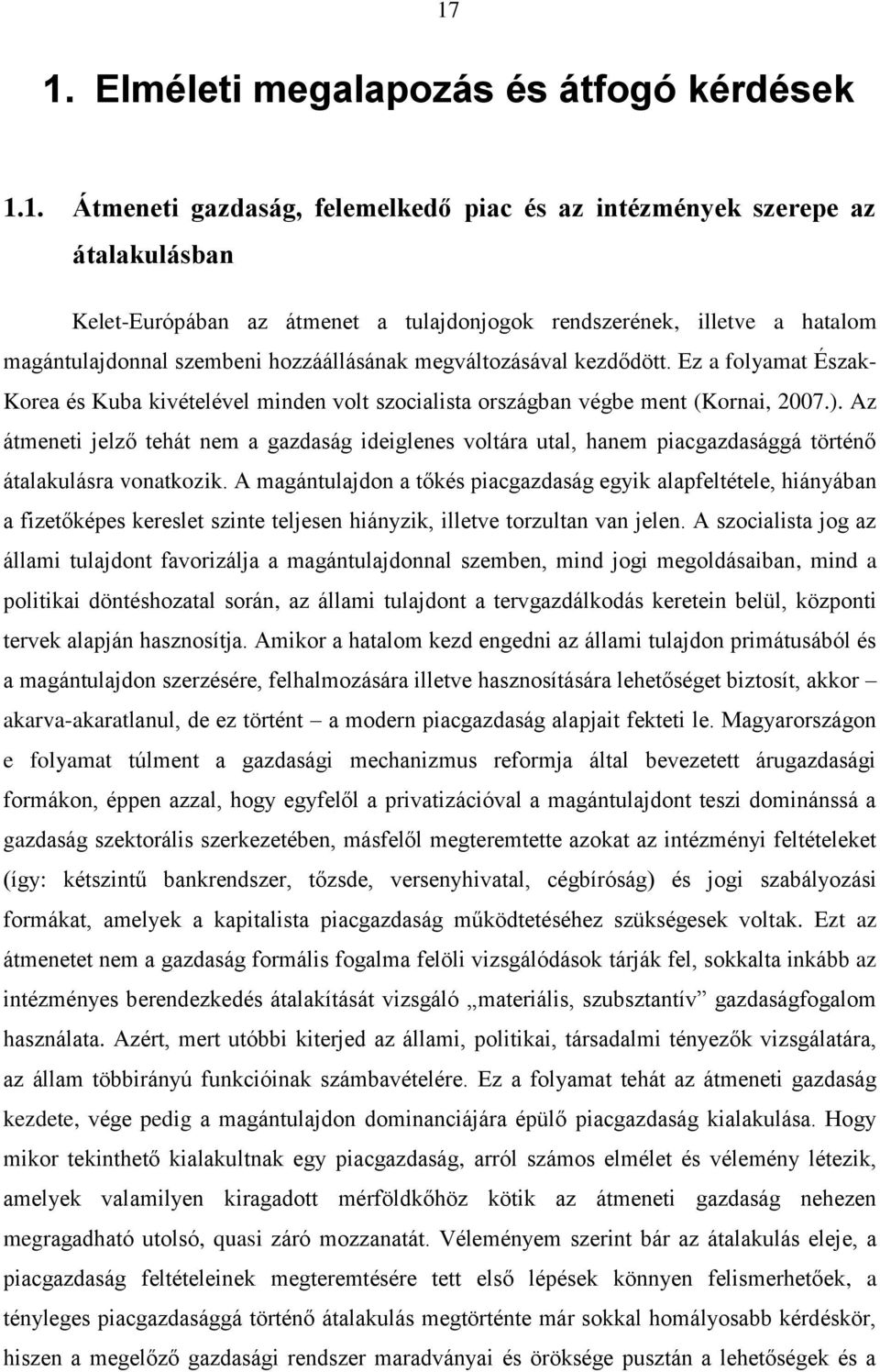 Az átmeneti jelző tehát nem a gazdaság ideiglenes voltára utal, hanem piacgazdasággá történő átalakulásra vonatkozik.