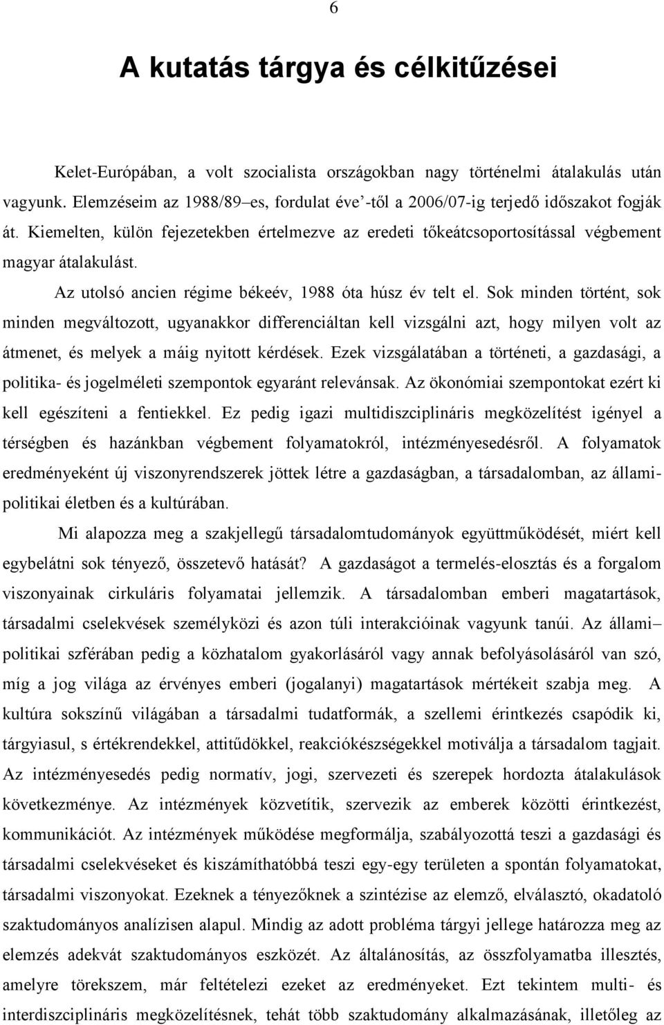 Az utolsó ancien régime békeév, 1988 óta húsz év telt el.