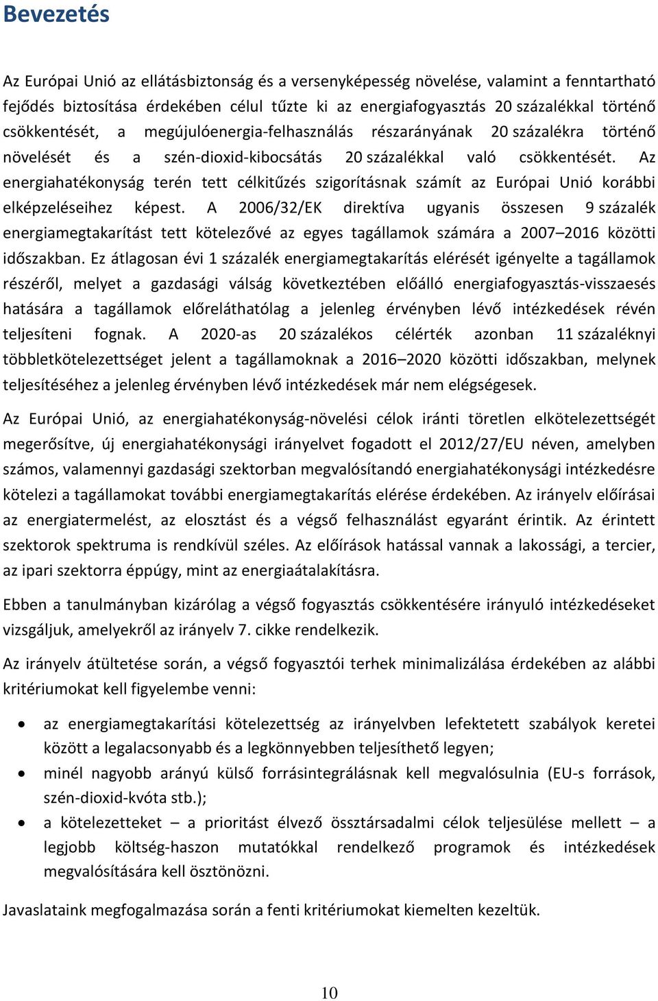 Az energiahatékonyság terén tett célkitűzés szigorításnak számít az Európai Unió korábbi elképzeléseihez képest.