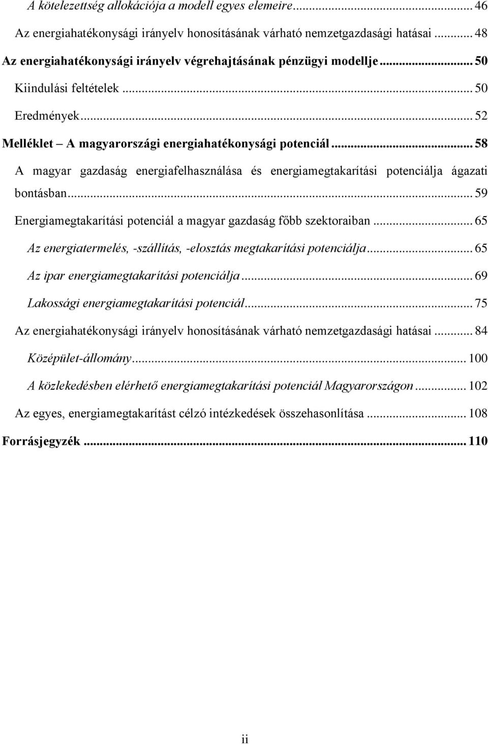 .. 58 A magyar gazdaság energiafelhasználása és energiamegtakarítási potenciálja ágazati bontásban... 59 Energiamegtakarítási potenciál a magyar gazdaság főbb szektoraiban.