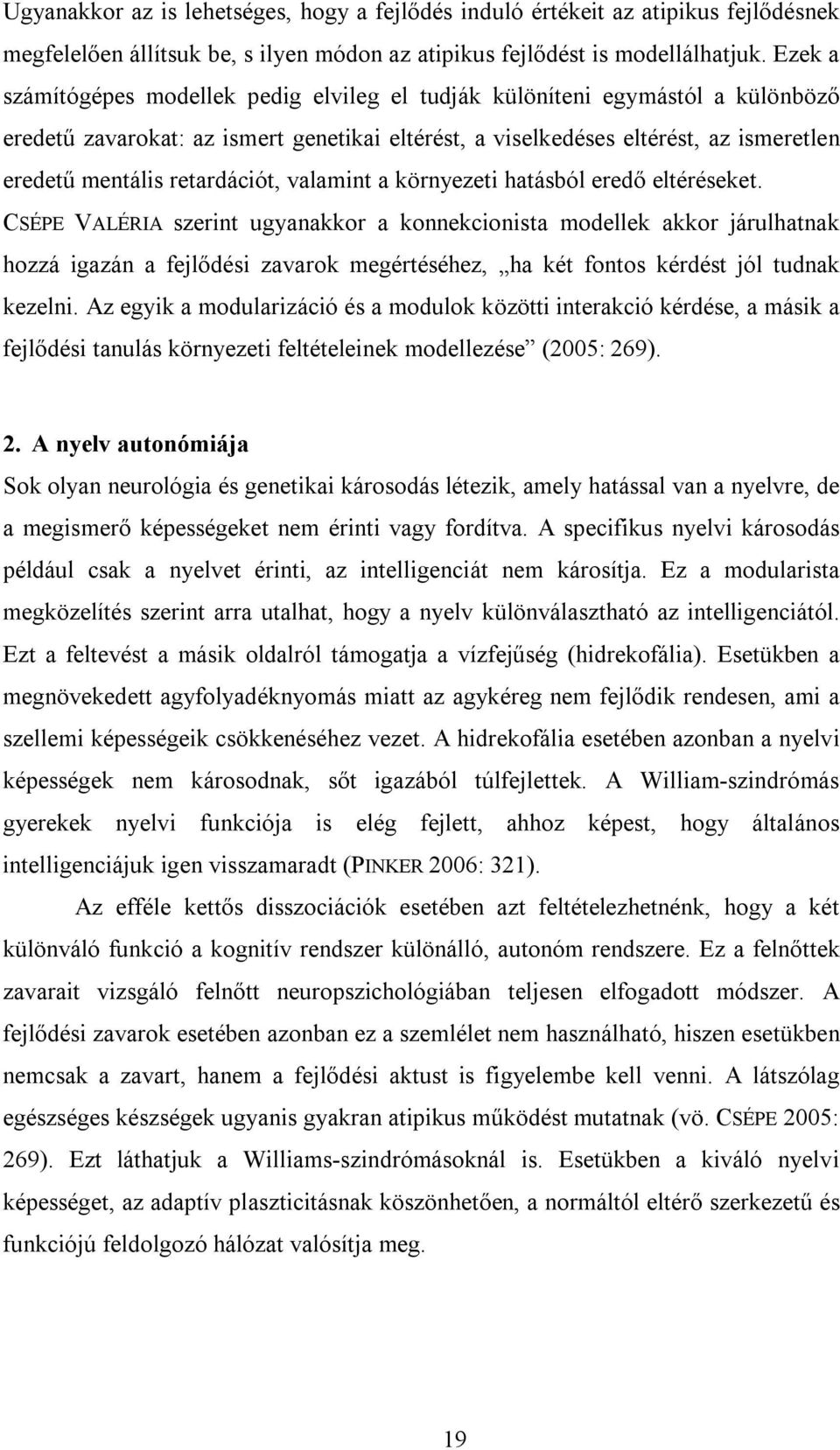 retardációt, valamint a környezeti hatásból eredő eltéréseket.