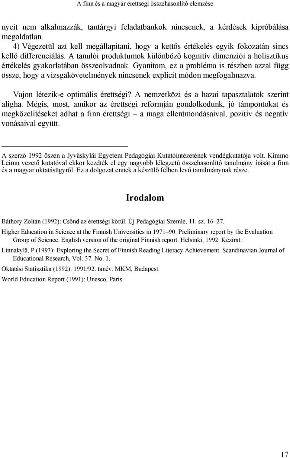 A tanulói produktumok különböző kognitív dimenziói a holisztikus értékelés gyakorlatában összeolvadnak.