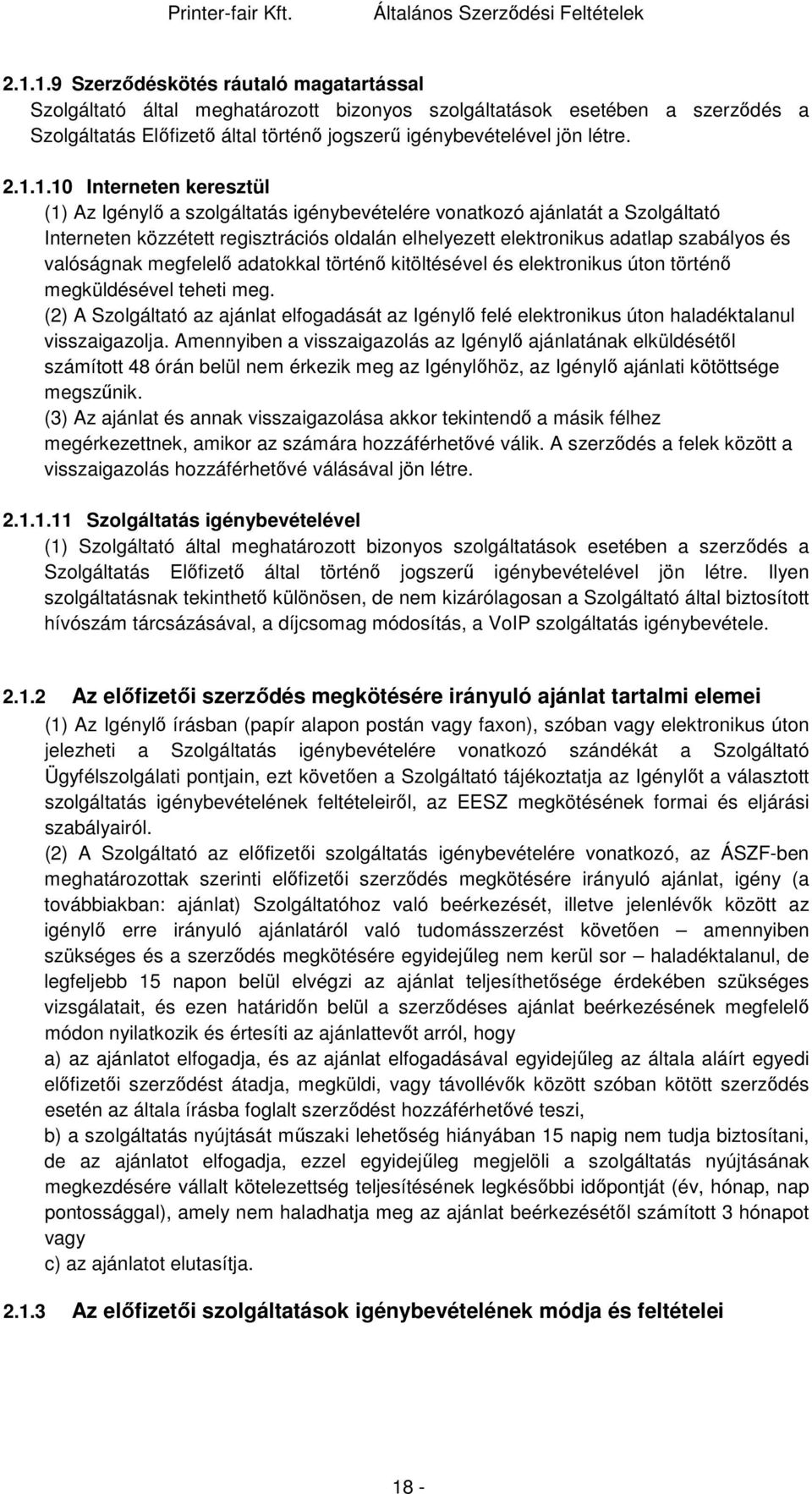 valóságnak megfelelő adatokkal történő kitöltésével és elektronikus úton történő megküldésével teheti meg.