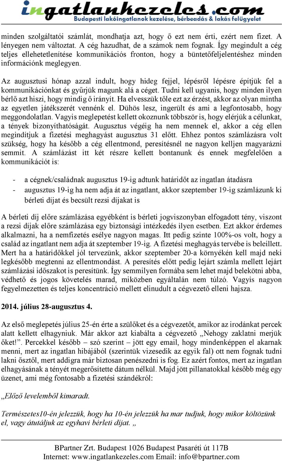 Az augusztusi hónap azzal indult, hogy hideg fejjel, lépésről lépésre építjük fel a kommunikációnkat és gyűrjük magunk alá a céget.