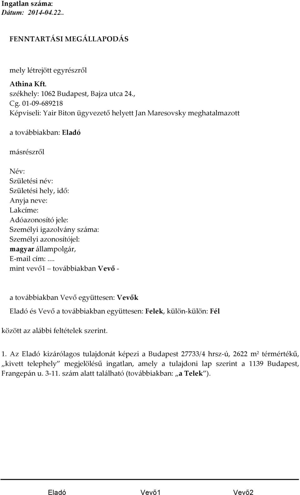 Személyi igazolvány száma: Személyi azonosítójel: magyar állampolgár, E- mail cím:.