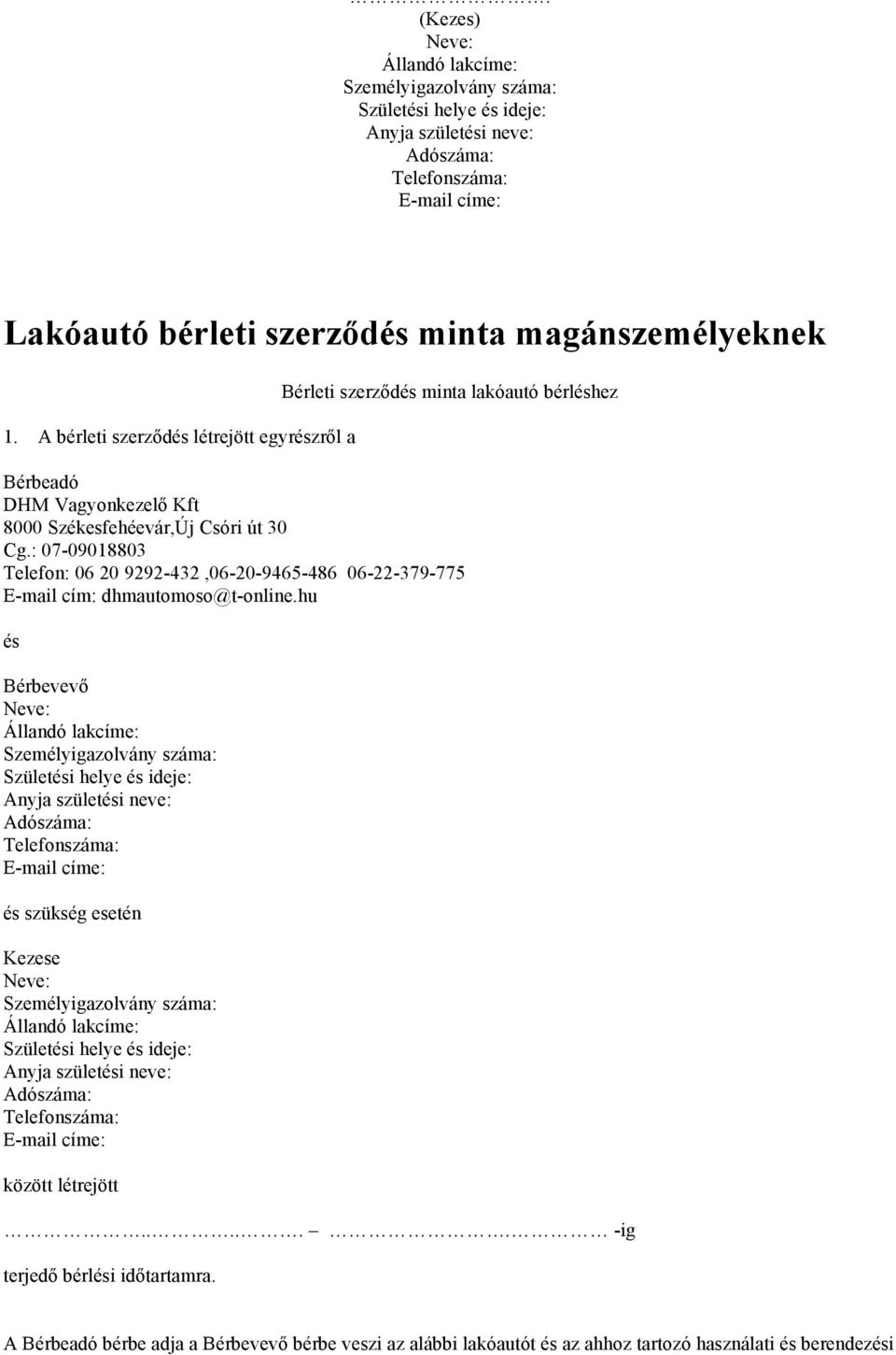 Székesfehéevár,Új Csóri út 30 Cg.: 0709018803 Telefon: 06 20 9292432,06209465486 0622379775 Email cím: dhmautomoso@tonline.