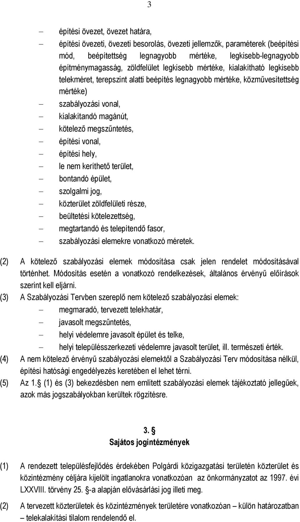 telepítendő fasor, szabályozási elemekre vonatkozó méretek. (2) A kötelező szabályozási elemek osítása csak n rendelet osításával történhet.