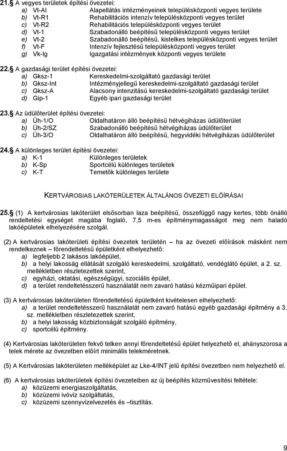 Intenzív fejlesztésű településközponti vegyes terület g) Vk-Ig Igazgatási intézmények központi vegyes területe 22.